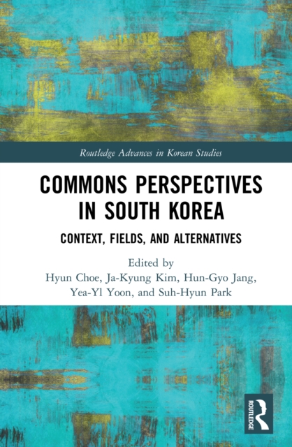 Commons Perspectives in South Korea : Context, Fields, and Alternatives, EPUB eBook