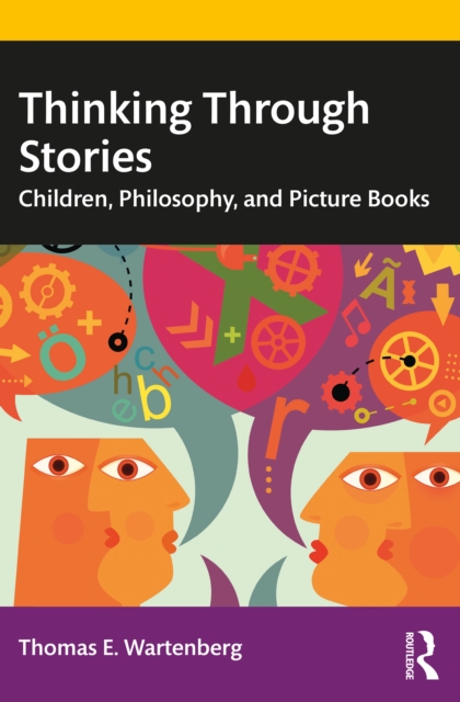 Thinking Through Stories : Children, Philosophy, and Picture Books, PDF eBook