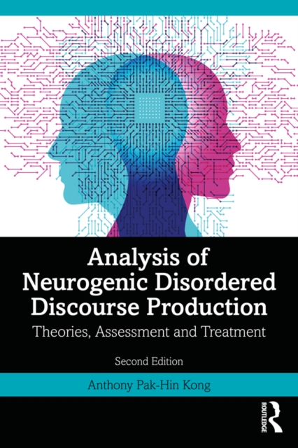 Analysis of Neurogenic Disordered Discourse Production : Theories, Assessment and Treatment, PDF eBook