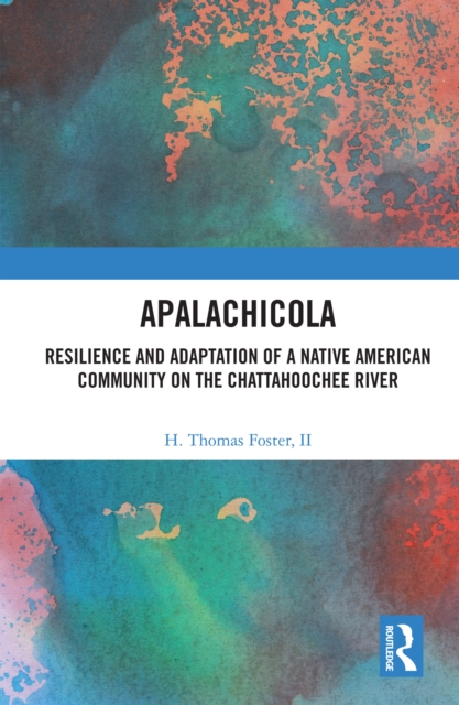 Apalachicola : Resilience and Adaptation of a Native American Community on the Chattahoochee River, PDF eBook