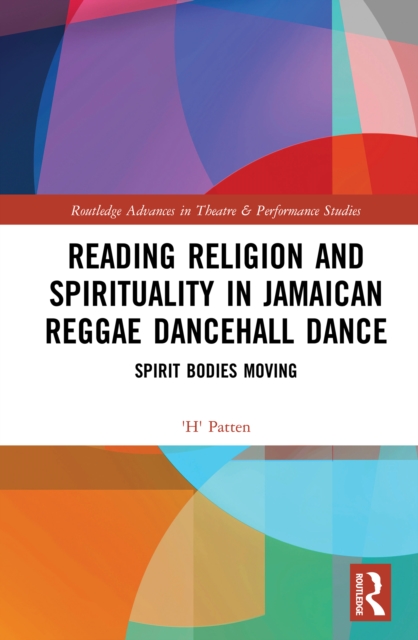 Reading Religion and Spirituality in Jamaican Reggae Dancehall Dance : Spirit Bodies Moving, PDF eBook