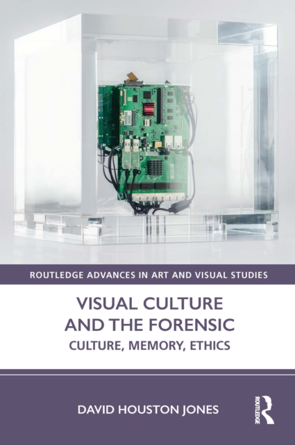 Visual Culture and the Forensic : Culture, Memory, Ethics, EPUB eBook