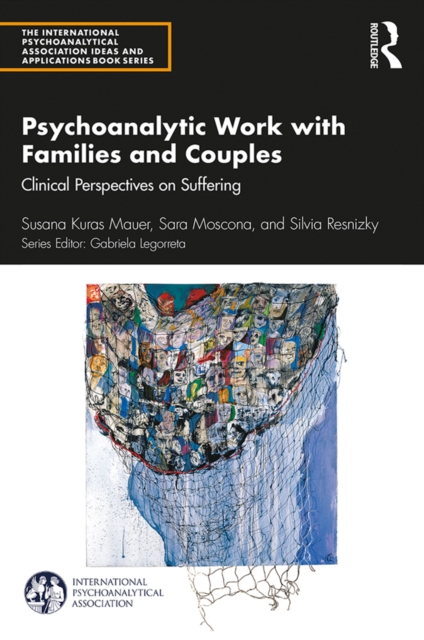 Psychoanalytic Work with Families and Couples : Clinical Perspectives on Suffering, PDF eBook