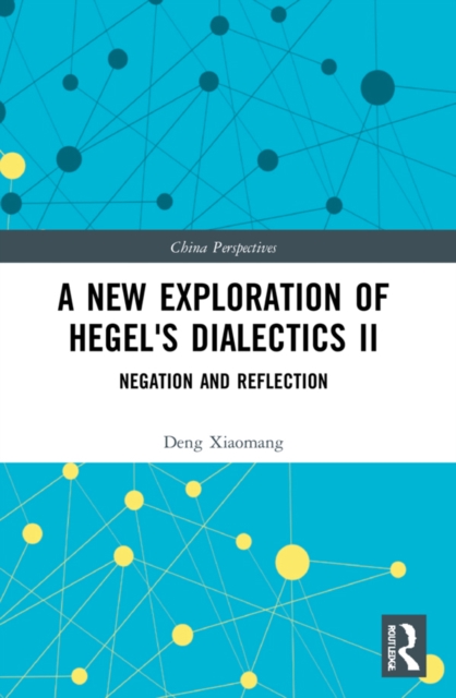 A New Exploration of Hegel's Dialectics II : Negation and Reflection, EPUB eBook