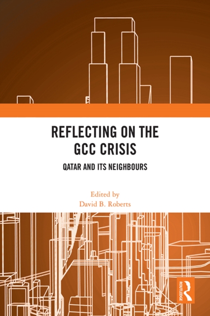 Reflecting on the GCC Crisis : Qatar and Its Neighbours, EPUB eBook