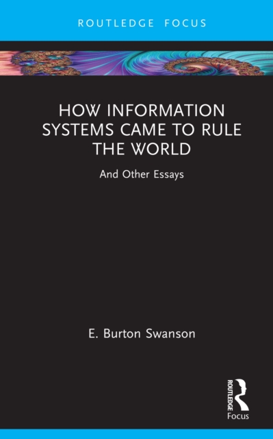 How Information Systems Came to Rule the World : And Other Essays, EPUB eBook