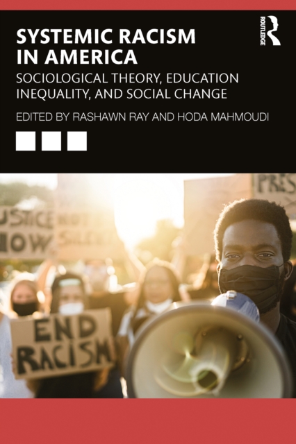 Systemic Racism in America : Sociological Theory, Education Inequality, and Social Change, EPUB eBook