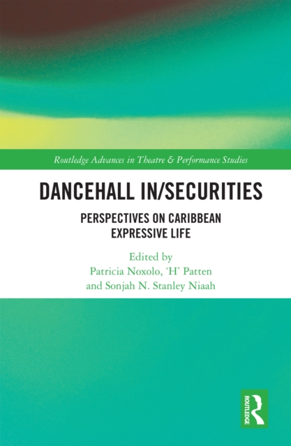 Dancehall In/Securities : Perspectives on Caribbean Expressive Life, PDF eBook
