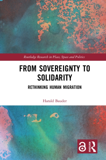 From Sovereignty to Solidarity : Rethinking Human Migration, PDF eBook