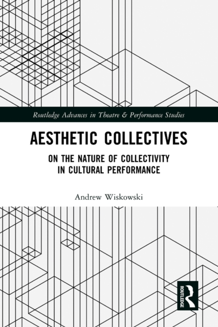 Aesthetic Collectives : On the Nature of Collectivity in Cultural Performance, EPUB eBook