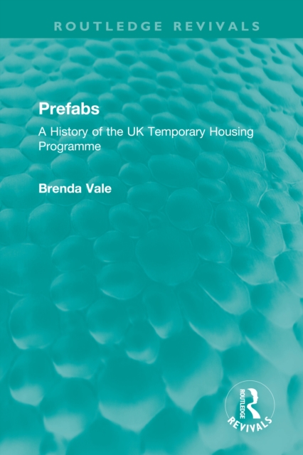 Prefabs : A History of the UK Temporary Housing Programme, EPUB eBook