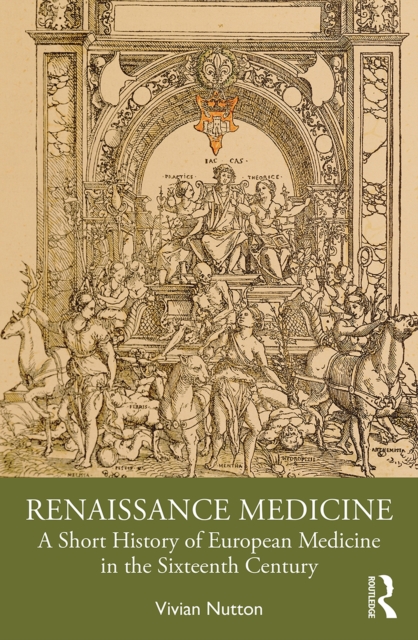 Renaissance Medicine : A Short History of European Medicine in the Sixteenth Century, PDF eBook