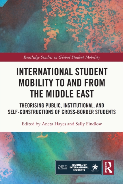 International Student Mobility to and from the Middle East : Theorising Public, Institutional, and Self-Constructions of Cross-Border Students, PDF eBook