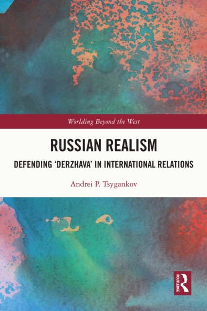 Russian Realism : Defending 'Derzhava' in International Relations, PDF eBook