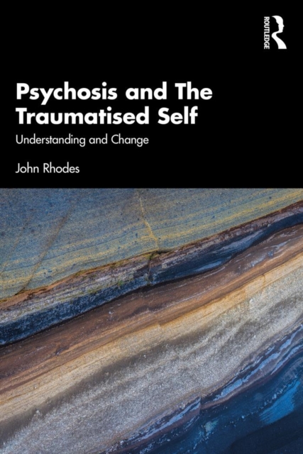 Psychosis and The Traumatised Self : Understanding and Change, PDF eBook