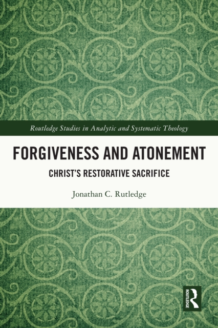 Forgiveness and Atonement : Christ's Restorative Sacrifice, PDF eBook