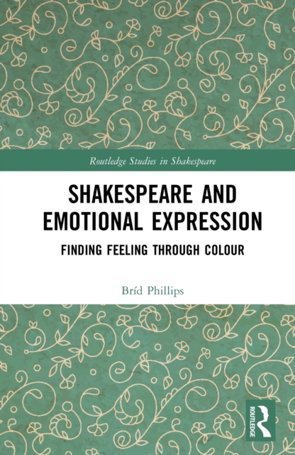 Shakespeare and Emotional Expression : Finding Feeling through Colour, PDF eBook