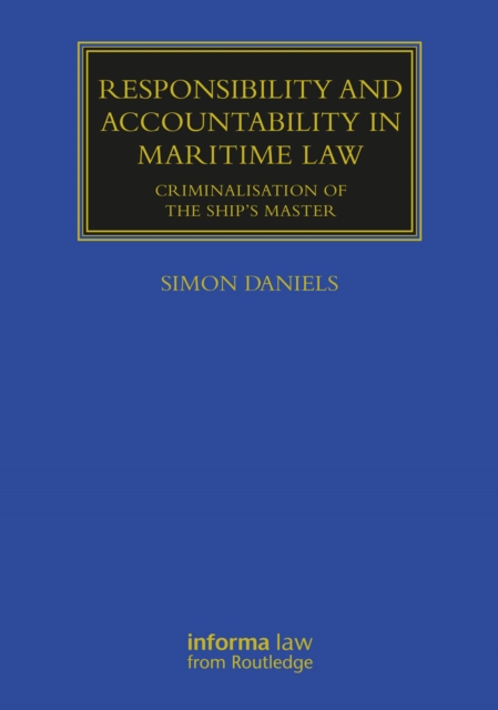 Responsibility and Accountability in Maritime Law : Criminalisation of the Ship's Master, EPUB eBook