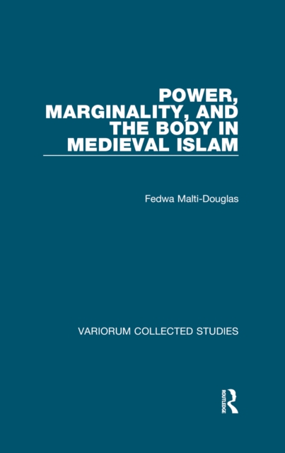 Power, Marginality, and the Body in Medieval Islam, PDF eBook