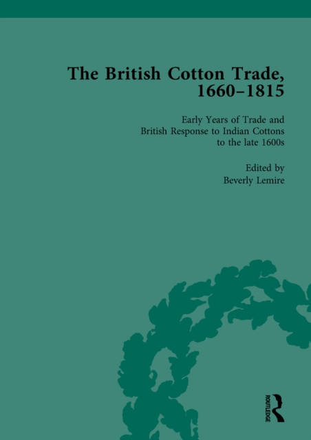 The British Cotton Trade, 1660-1815 Vol 1, EPUB eBook