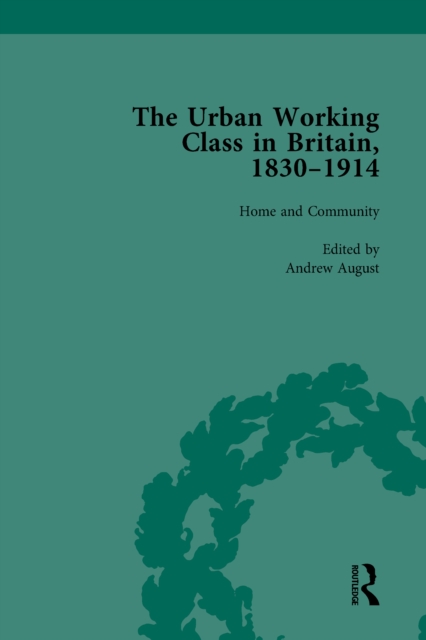 The Urban Working Class in Britain, 1830-1914 Vol 1, EPUB eBook