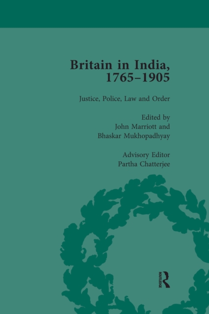 Britain in India, 1765-1905, Volume I : Justice, Police, Law and Order, PDF eBook