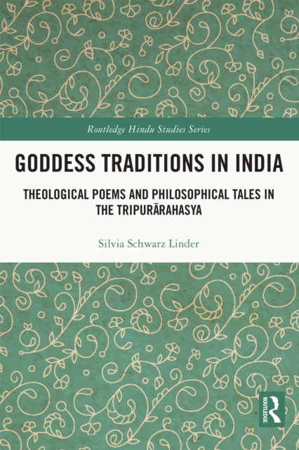 Goddess Traditions in India : Theological Poems and Philosophical Tales in the Tripurarahasya, PDF eBook