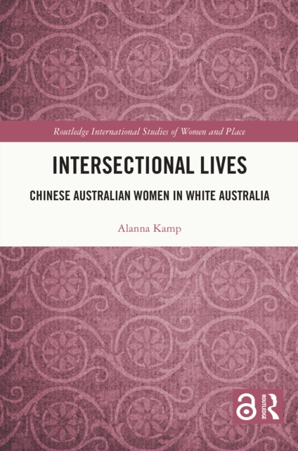 Intersectional Lives : Chinese Australian Women in White Australia, PDF eBook