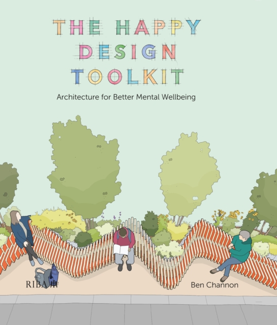 The Happy Design Toolkit : Architecture for Better Mental Wellbeing, EPUB eBook