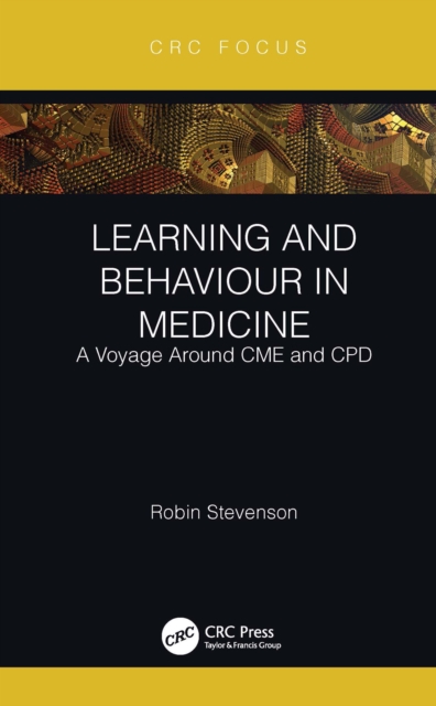 Learning and Behaviour in Medicine : A Voyage Around CME and CPD, PDF eBook