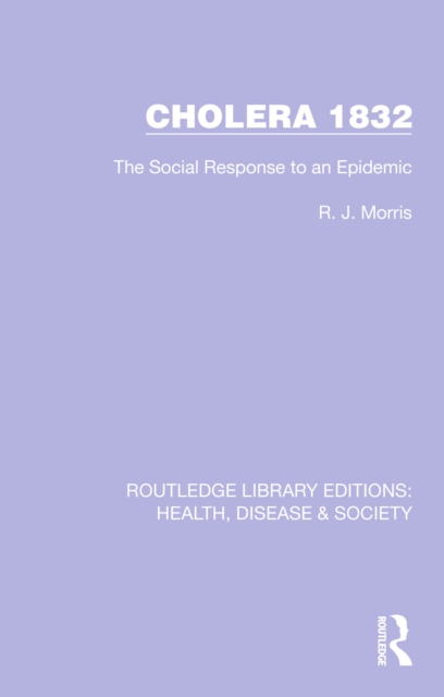 Cholera 1832 : The Social Response to an Epidemic, EPUB eBook