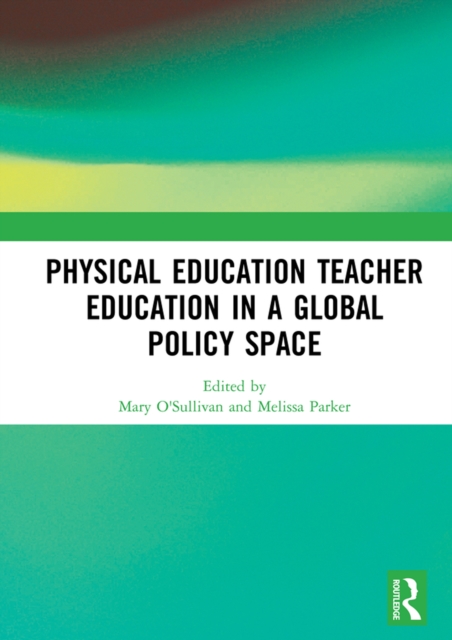 Physical Education Teacher Education in a Global Policy Space, PDF eBook