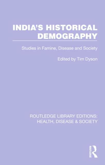 India's Historical Demography : Studies in Famine, Disease and Society, EPUB eBook