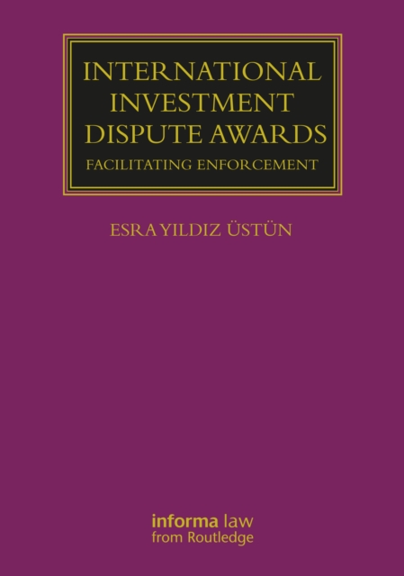 International Investment Dispute Awards : Facilitating Enforcement, PDF eBook