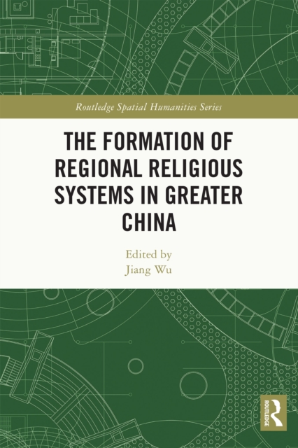 The Formation of Regional Religious Systems in Greater China, PDF eBook