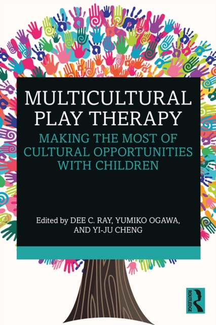 Multicultural Play Therapy : Making the Most of Cultural Opportunities with Children, EPUB eBook