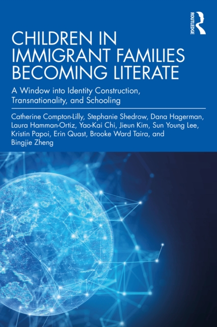 Children in Immigrant Families Becoming Literate : A Window into Identity Construction, Transnationality, and Schooling, PDF eBook