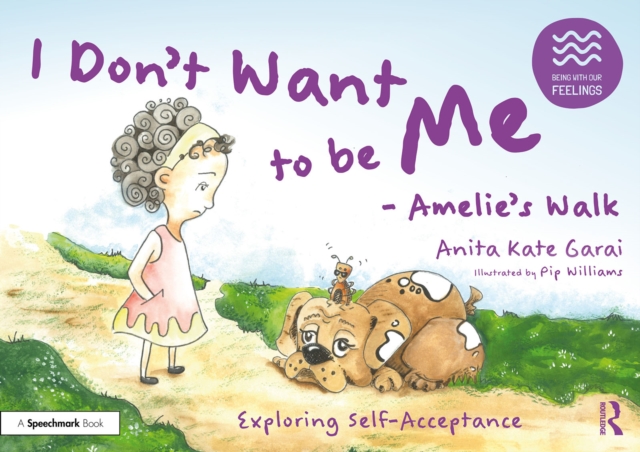 I Don’t Want to be Me - Amelie’s Walk: Exploring Self-Acceptance, PDF eBook