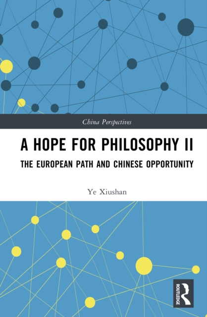 A Hope for Philosophy II : The European Path and Chinese Opportunity, PDF eBook