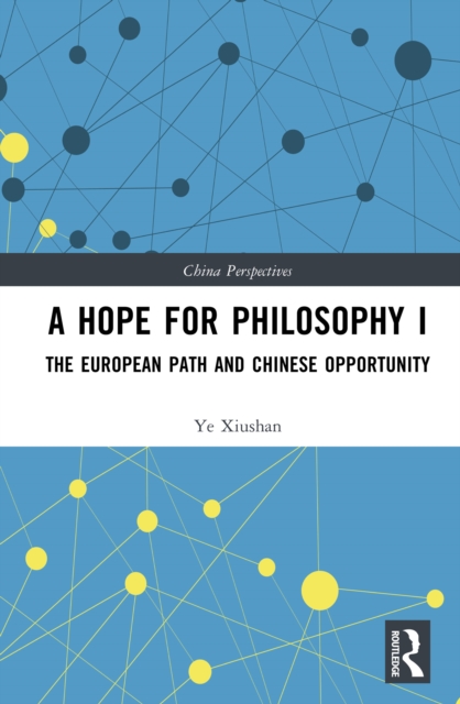 A Hope for Philosophy I : The European Path and Chinese Opportunity, EPUB eBook