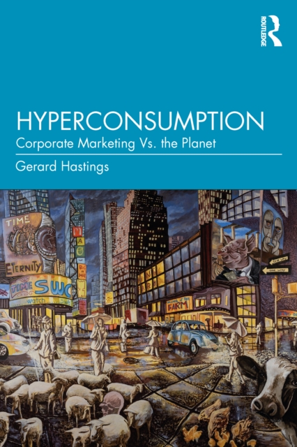 Hyperconsumption : Corporate Marketing vs. the Planet, EPUB eBook