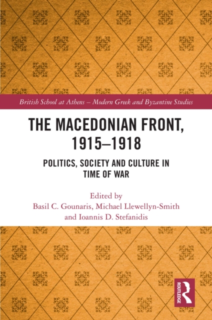 The Macedonian Front, 1915-1918 : Politics, Society and Culture in Time of War, EPUB eBook