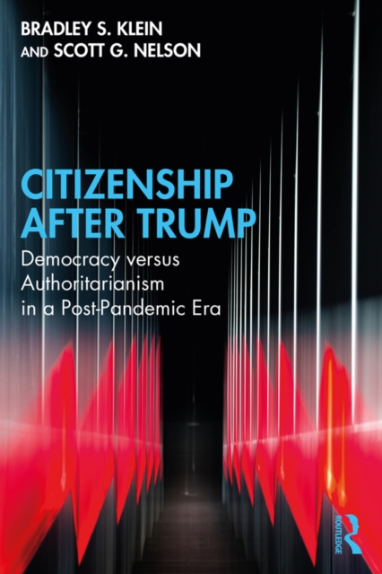 Citizenship After Trump : Democracy versus Authoritarianism in a Post-Pandemic Era, EPUB eBook