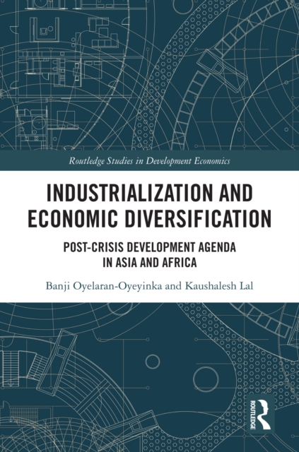 Industrialization and Economic Diversification : Post-Crisis Development Agenda in Asia and Africa, PDF eBook