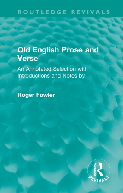 Old English Prose and Verse : An Annotated Selection with Introductions and Notes by, PDF eBook