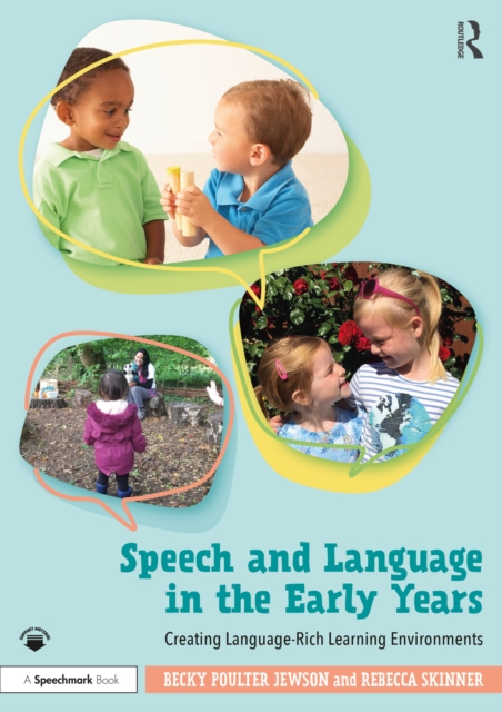 Speech and Language in the Early Years : Creating Language-Rich Learning Environments, EPUB eBook