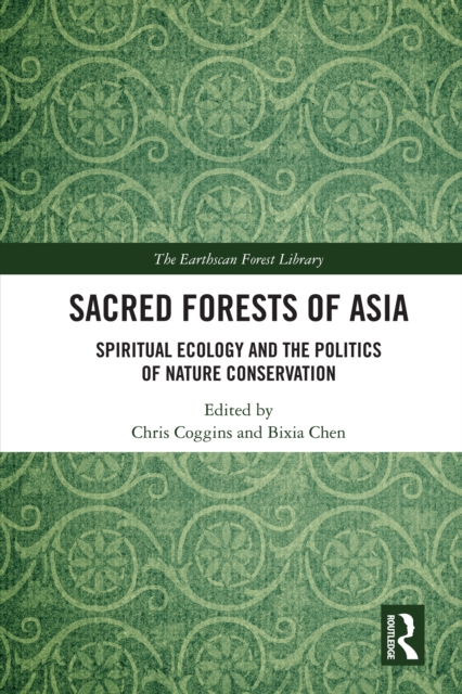 Sacred Forests of Asia : Spiritual Ecology and the Politics of Nature Conservation, EPUB eBook