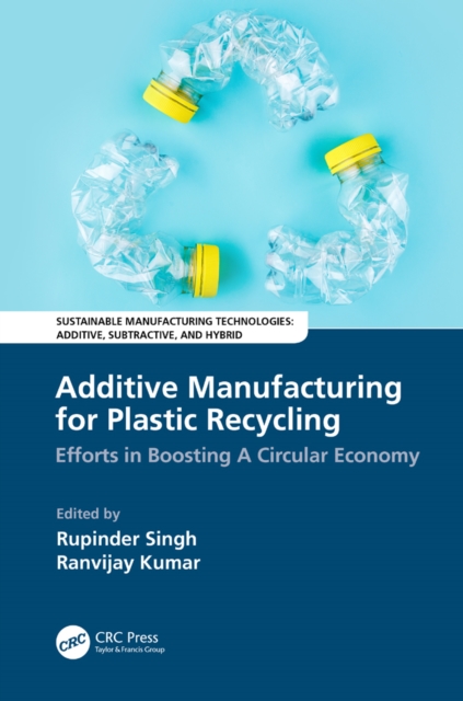 Additive Manufacturing for Plastic Recycling : Efforts in Boosting A Circular Economy, EPUB eBook