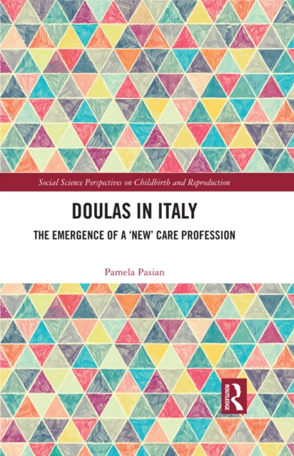 Doulas in Italy : The Emergence of a 'New' Care Profession, PDF eBook