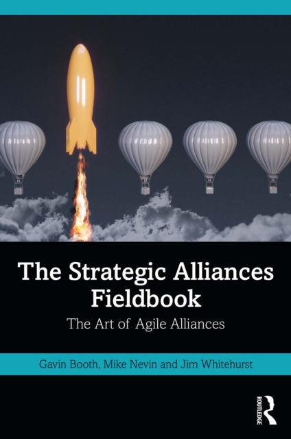 The Strategic Alliances Fieldbook : The Art of Agile Alliances, EPUB eBook